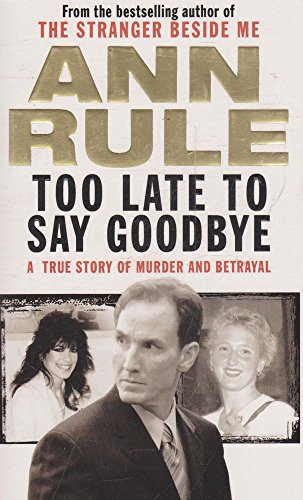 9781594132032: Too Late to Say Goodbye: A True Story of Murder and Betrayal