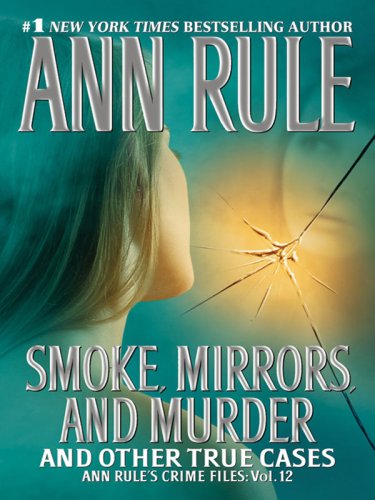 Imagen de archivo de Smoke, Mirrors, and Murder : And Other True Cases a la venta por Better World Books