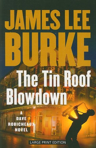 Stock image for The Tin Roof Blowdown: A Dave Robicheaux Novel for sale by Irish Booksellers