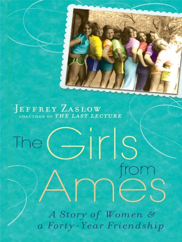 9781594133565: The Girls from Ames: A Story of Women and a Forty-Year Friendship