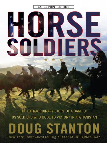Imagen de archivo de Horse Soldiers : The Extraordinary Story of a Band of U. S. Soldiers Who Rode to Victory in Afghanistan a la venta por Better World Books