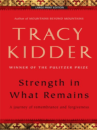 9781594133961: Strength in What Remains: A Journey of Remembrance and Forgiving
