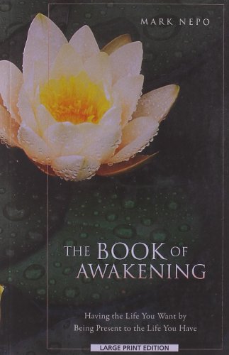 9781594135378: The Book of Awakening: Having the Life You Want by Being Present to the Life You Have (Thorndike Press Large Print Inspirational)