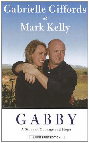 Gabby: A Story of Courage and Hope (9781594135644) by Giffords, Gabrielle; Kelly, Mark; Zaslow, Jeffrey