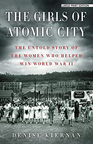 9781594137204: The Girls of Atomic City: The Untold Story of the Women Who Helped Win World War II