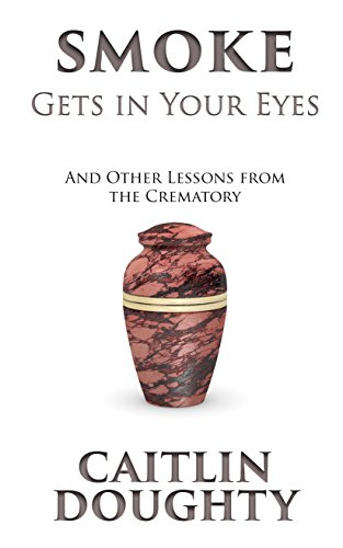 Imagen de archivo de Smoke Gets In Your Eyes: & Other Lessons from the Crematory (Thorndike Press Large Print Nonfiction) a la venta por HPB Inc.