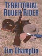Stock image for Territorial Rough Rider : A Western Story for sale by Better World Books: West
