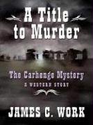 Beispielbild fr Five Star First Edition Westerns - A Title To Murder: The Carhenge Mystery zum Verkauf von Books From California