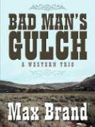 Stock image for Five Star First Edition Westerns - Bad Man's Gulch: A Western Trio for sale by Ergodebooks