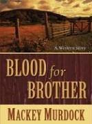 Beispielbild fr Blood for Brother : A Bonnet for Bess: A Western Story zum Verkauf von Better World Books: West
