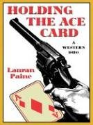 Imagen de archivo de Holding The Ace Card: A Western Duo (Five Star First Edition Westerns) a la venta por Books From California