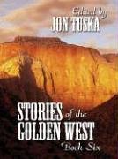 Beispielbild fr Five Star First Edition Westerns - Stories Of The Golden West: Book Six zum Verkauf von Wonder Book