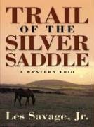 Beispielbild fr Five Star First Edition Westerns - Trail of the Silver Saddle: A Western Trio zum Verkauf von Wonder Book