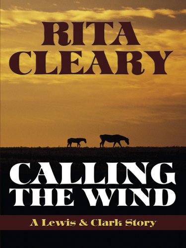 9781594141539: Five Star First Edition Westerns - Calling The Wind: A Lewis & Clark Story