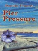 Five Star First Edition Mystery - Pier Pressure: A Keely Moreno Mystery (9781594142710) by Dorothy Francis