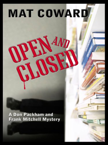 Imagen de archivo de Five Star First Edition Mystery - Open and Closed: A Don Packham and Frank Mitchell Mystery a la venta por More Than Words