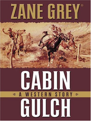 Stock image for Five Star First Edition Westerns - Cabin Gulch: A Western Story for sale by Irish Booksellers