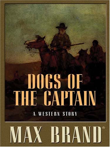 Stock image for Five Star First Edition Westerns - Dogs of the Captain: A Western Story for sale by Books From California