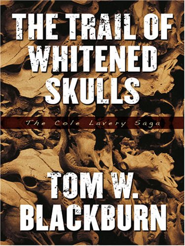 Imagen de archivo de Trail of Whitened Skulls: The Cole Lavery Saga (Five Star Western Series) a la venta por Books From California