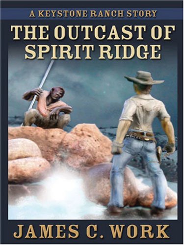 Imagen de archivo de The Outcast of Spirit Ridge: A Keystone Ranch Story (Five Star Western Series) a la venta por Half Price Books Inc.