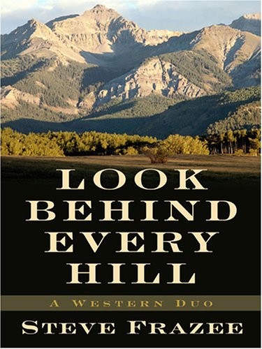 9781594144028: Look Behind Every Hill: A Western Duo (Five Star Western Series)