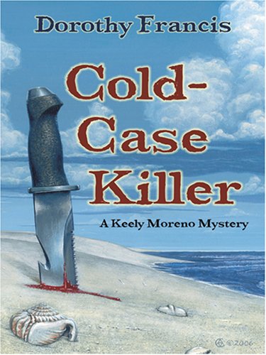 Cold-Case Killer: A Keely Moreno Mystery (9781594144851) by Francis, Dorothy Brenner