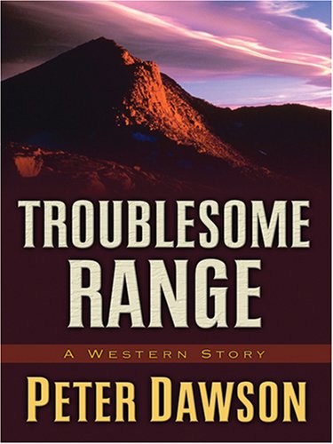 Beispielbild fr Troublesome Range: A Western Story (Five Star First Edition Western) (Five Star Western Series) zum Verkauf von Books From California
