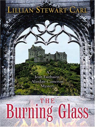 Beispielbild fr The Burning Glass: A Jean Fairbairn/Alasdair Cameron Mystery (Five Star Mystery Series) zum Verkauf von WorldofBooks