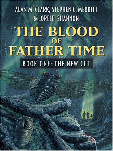 The Blood of Father Time (Book 1: The New Cut) (9781594145957) by Clark, Alan M.; Merritt, Stephen C.; Shannon, Lorelei