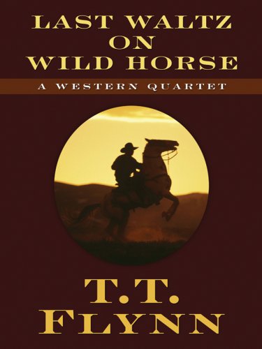 Imagen de archivo de Last Waltz on Wild Horse: A Western Quartet (Five Star Western Series) a la venta por Books From California