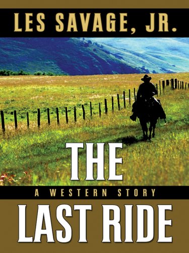 Beispielbild fr The Last Ride : A Western Story zum Verkauf von Better World Books: West