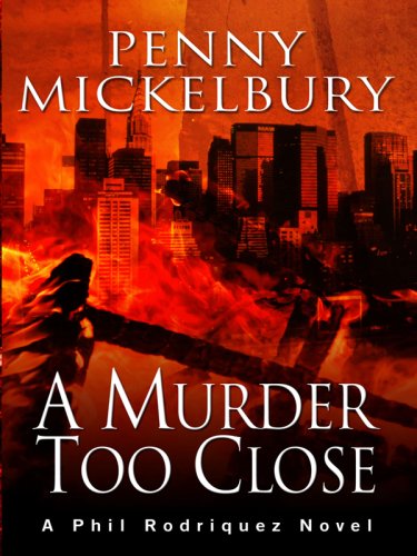 Stock image for A Murder Too Close: A Phil Rodriquez Novel for sale by ThriftBooks-Atlanta