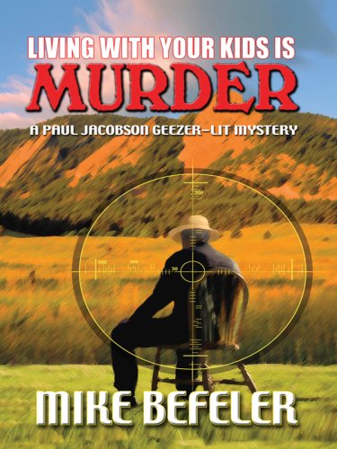 9781594147616: Living with Your Kids Is Murder: A Paul Jacobson Geezer-Lit Mystery (Five Star First Edition Mystery)