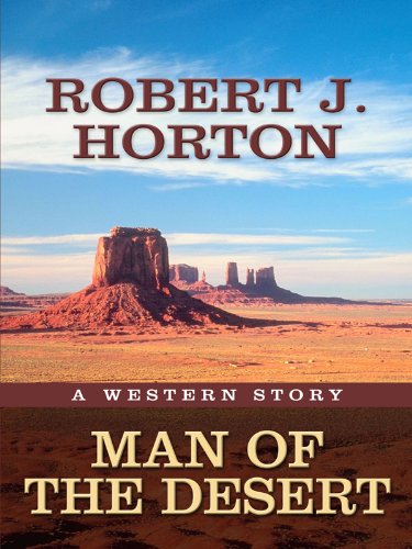 Stock image for Man of the Desert: A Western Story (Five Star Western Series) for sale by Books From California