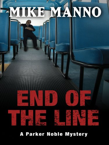9781594148637: End of the Line: A Parker Noble Mystery (Five Star First Edition Mystery)