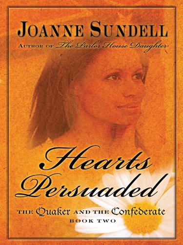 Beispielbild fr Hearts Persuaded (The Quaker and the Confederate) zum Verkauf von Irish Booksellers