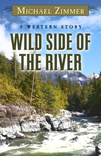 Stock image for Wild Side of the River : A Western Story for sale by Better World Books