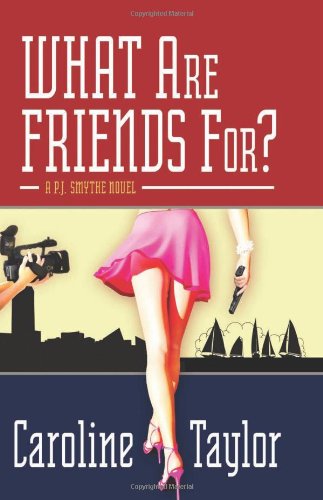 9781594149566: What Are Friends For? (P. J. Smythe Novel)