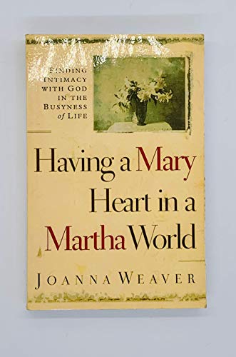 Beispielbild fr Having a Mary Heart in a Martha World: Finding Intimacy with God in the Busyness of Life zum Verkauf von ThriftBooks-Atlanta