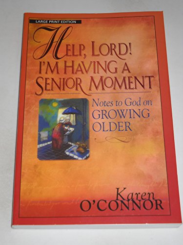 9781594150258: Help, Lord! I'm Having a Senior Moment: Notes to God on Growing Older