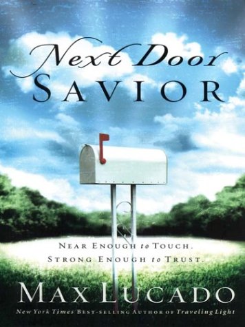 Stock image for Next Door Savior: Near Enough to Touch Strong Enough to Trust (Christian Softcover Originals) for sale by dsmbooks