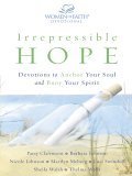 Irrepressible Hope: Devotions To Anchor Your Soul And Buoy Your Spirit (Walker Large Print Books) (9781594150784) by Johnson, Barbara; Johnson, Nicole; Meberg, Marilyn; Swindoll, Luci; Walsh, Sheila; Wells, Thelma