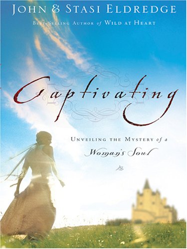 Beispielbild fr Captivating: Unveiling the Mystery of a Woman's Soul zum Verkauf von HPB Inc.