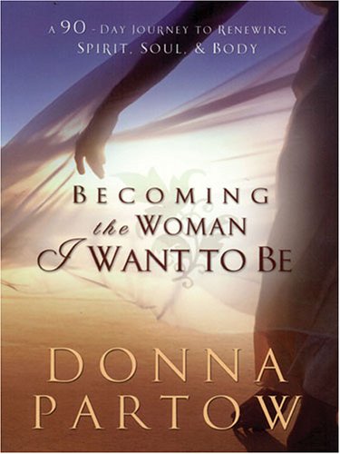 Imagen de archivo de Becoming the Woman I Want to Be: A 90-Day Journey to Renewing Spirit, Soul, & Body (Christian Softcover Originals) a la venta por HPB-Emerald