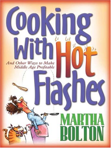 9781594151293: Cooking With Hot Flashes: And Other Ways to Make Middle Age Profitable (Thorndike Press Large Print)