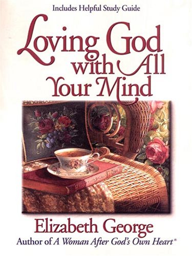 Beispielbild fr Loving God with All Your Mind (Christian Softcover Originals) zum Verkauf von Book Lover's Warehouse