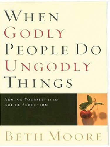 Beispielbild fr When Godly People Do Ungodly Things: Arming Yourself in the Age of Seduction (Walker Large Print Books) zum Verkauf von Books of the Smoky Mountains