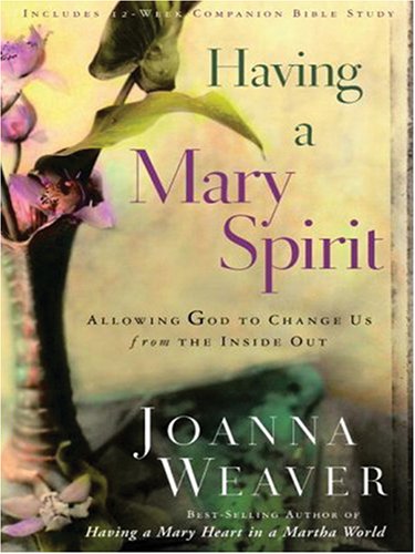 9781594151767: Having a Mary Spirit: Allowing God to Change Us from the Inside Out (Christian Softcover Originals)