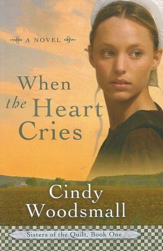 Stock image for When the Heart Cries (Sisters of the Quilt, Book 1) for sale by HPB-Emerald