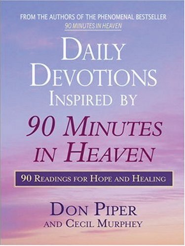 9781594151927: Daily Devotions Inspired by 90 Minutes in Heaven: 90 Readings of Hope and Healing (Walker Large Print Books)